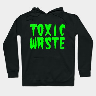 TOXIC WASTE Hoodie